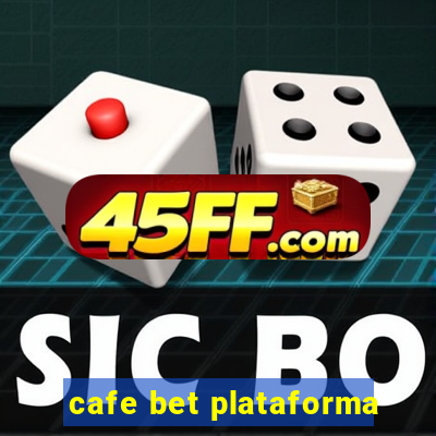 cafe bet plataforma